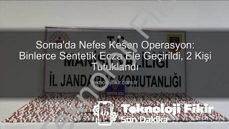 Soma’da Nefes Kesen Operasyon: Binlerce Sentetik Ecza Ele Geçirildi, 2 Kişi Tutuklandı