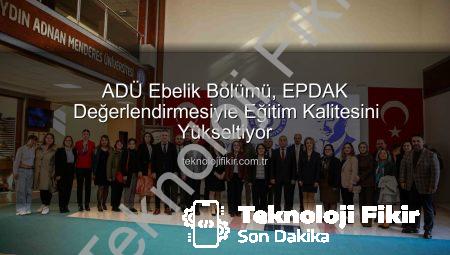 ADÜ Ebelik Bölümü, EPDAK Değerlendirmesiyle Eğitim Kalitesini Yükseltiyor