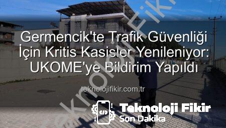 Germencik’te Trafik Güvenliği İçin Kritis Kasisler Yenileniyor: UKOME’ye Bildirim Yapıldı
