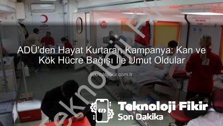 ADÜ’den Hayat Kurtaran Kampanya: Kan ve Kök Hücre Bağışı İle Umut Oldular