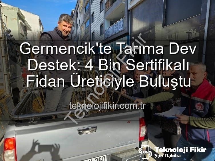 sertifikalı fidan desteği - Germencik'te Tarıma Dev Destek: 4 Bin Sertifikalı Fidan Üreticiyle Buluştu