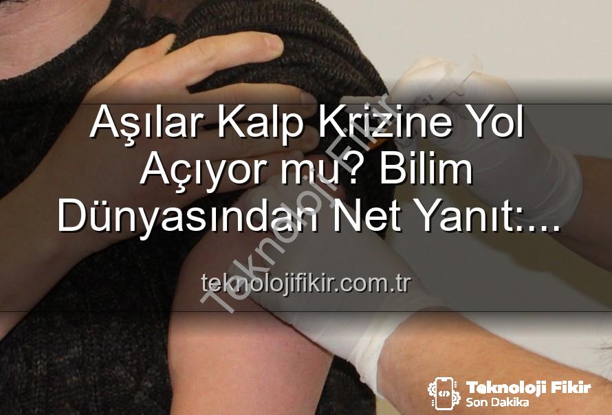 aşılar ve kalp krizi - Aşılar Kalp Krizine Yol Açıyor mu? Bilim Dünyasından Net Yanıt: Yanıltıcı Bilgiler Kamu Sağlığını Tehdit Ediyor