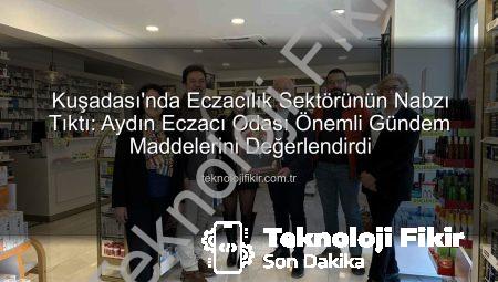 Kuşadası’nda Eczacılık Sektörünün Nabzı Tıktı: Aydın Eczacı Odası Önemli Gündem Maddelerini Değerlendirdi