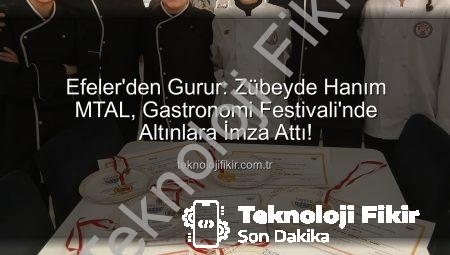 Efeler’den Gurur: Zübeyde Hanım MTAL, Gastronomi Festivali’nde Altınlara İmza Attı!