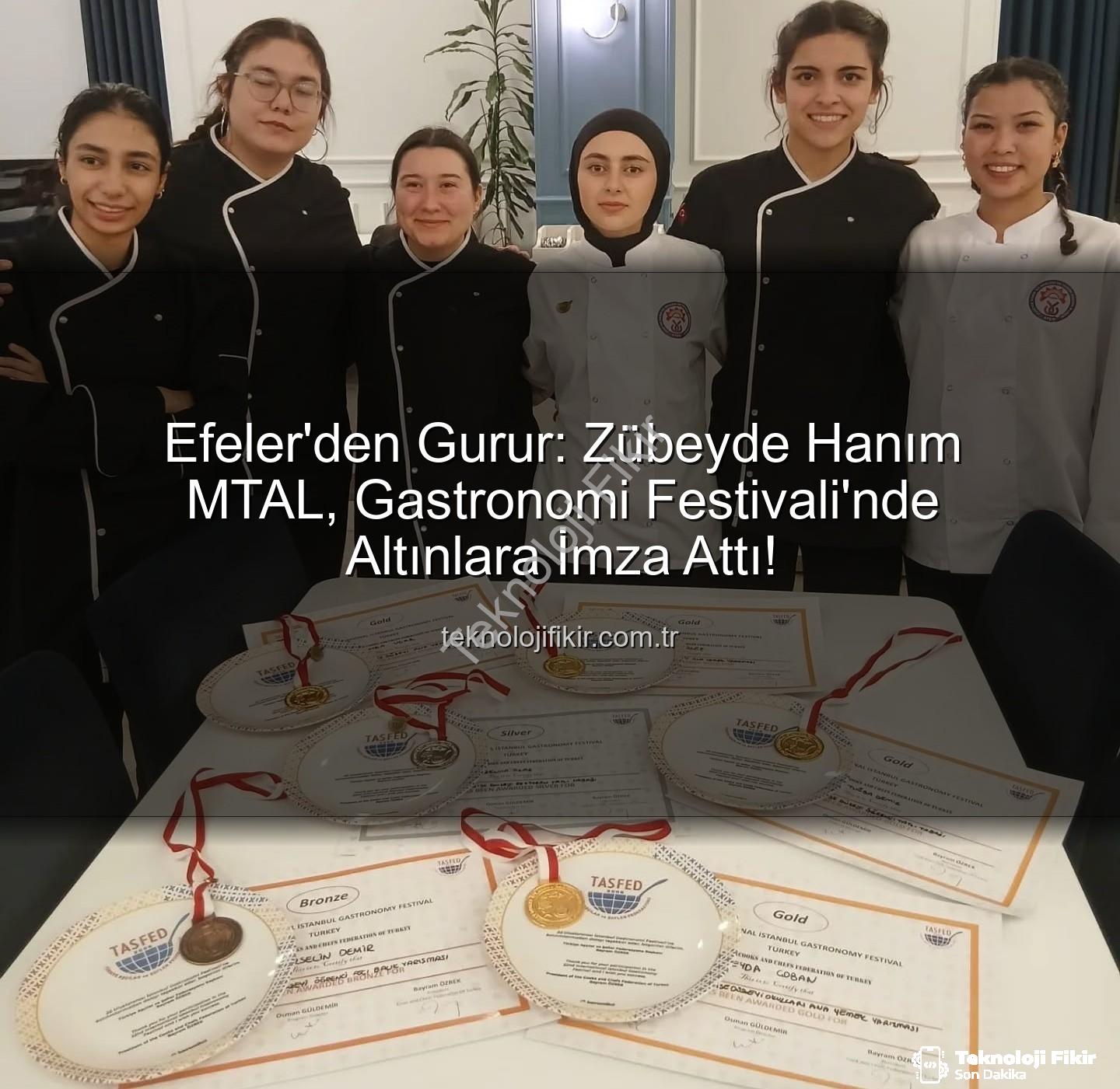 gastronomi festivali - Efeler'den Gurur: Zübeyde Hanım MTAL, Gastronomi Festivali'nde Altınlara İmza Attı!