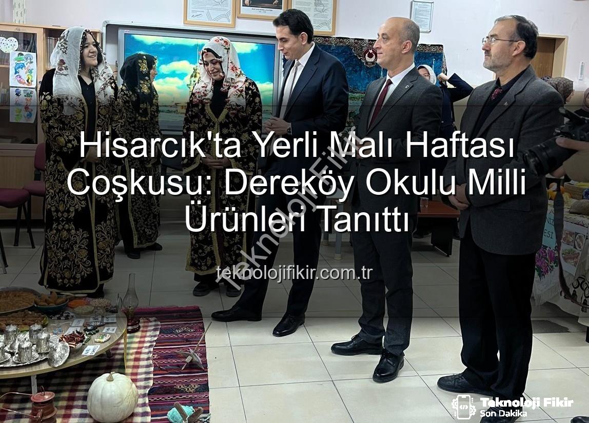 Yerli Malı Haftası - Hisarcık'ta Yerli Malı Haftası Coşkusu: Dereköy Okulu Milli Ürünleri Tanıttı
