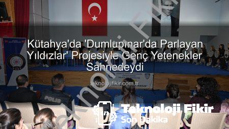Kütahya’da ‘Dumlupınar’da Parlayan Yıldızlar’ Projesiyle Genç Yetenekler Sahnedeydi
