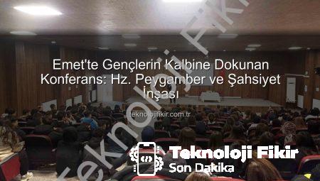 Emet’te Gençlerin Kalbine Dokunan Konferans: Hz. Peygamber ve Şahsiyet İnşası