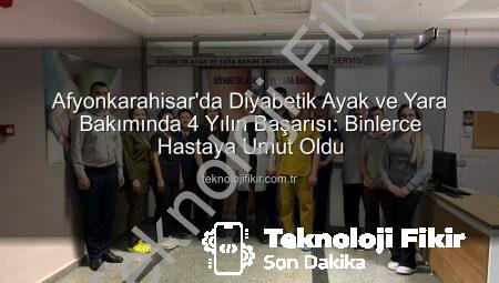 Afyonkarahisar’da Diyabetik Ayak ve Yara Bakımında 4 Yılın Başarısı: Binlerce Hastaya Umut Oldu