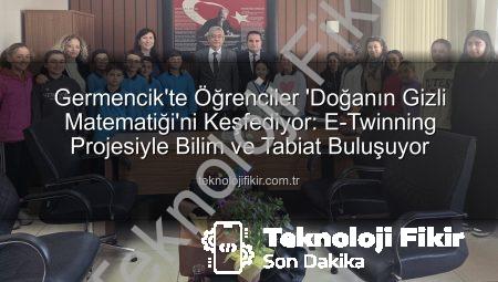 Germencik’te Öğrenciler ‘Doğanın Gizli Matematiği’ni Keşfediyor: E-Twinning Projesiyle Bilim ve Tabiat Buluşuyor