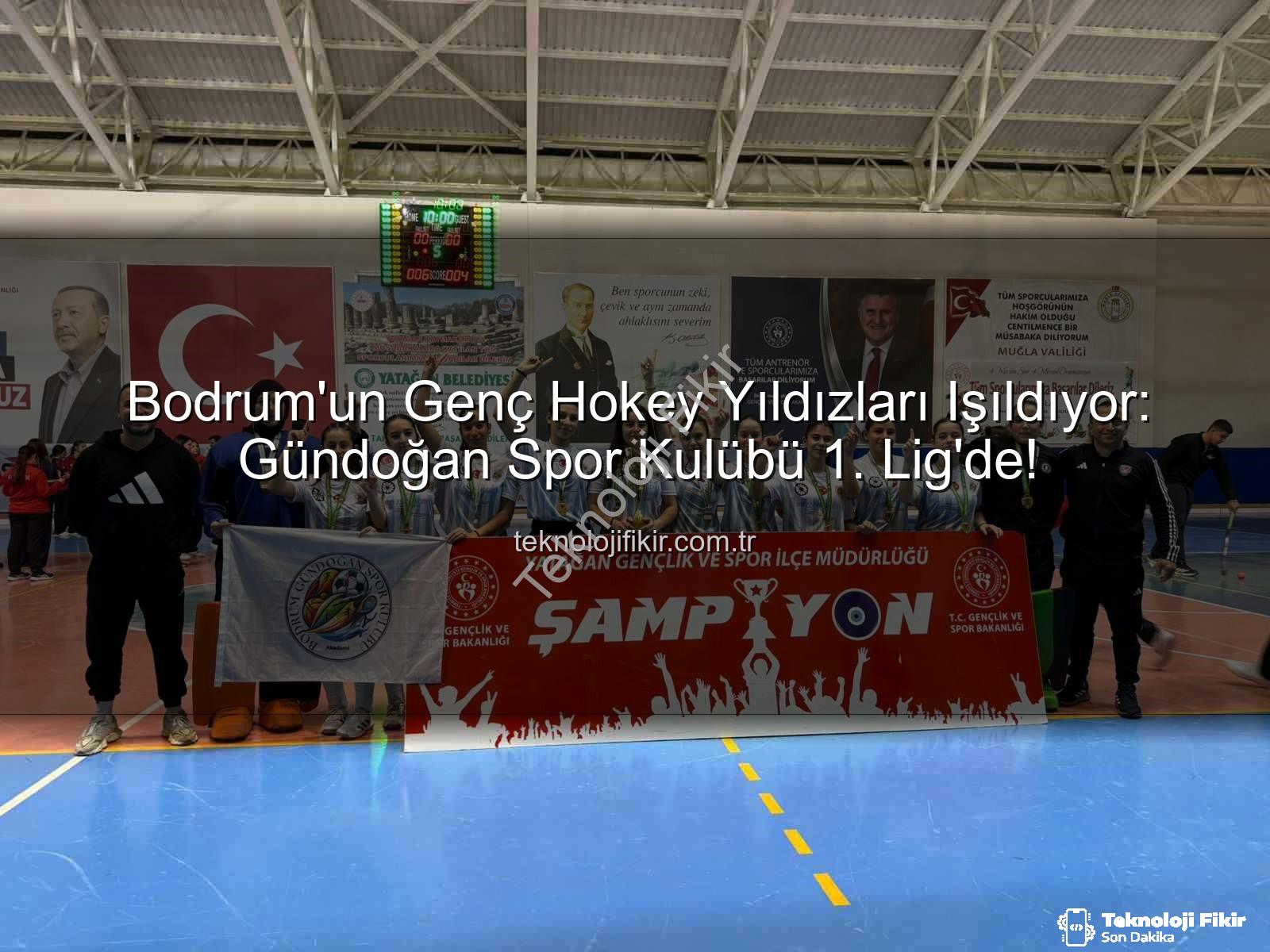 Bodrum Gündoğan Hokey - Bodrum'un Genç Hokey Yıldızları Işıldıyor: Gündoğan Spor Kulübü 1. Lig'de!