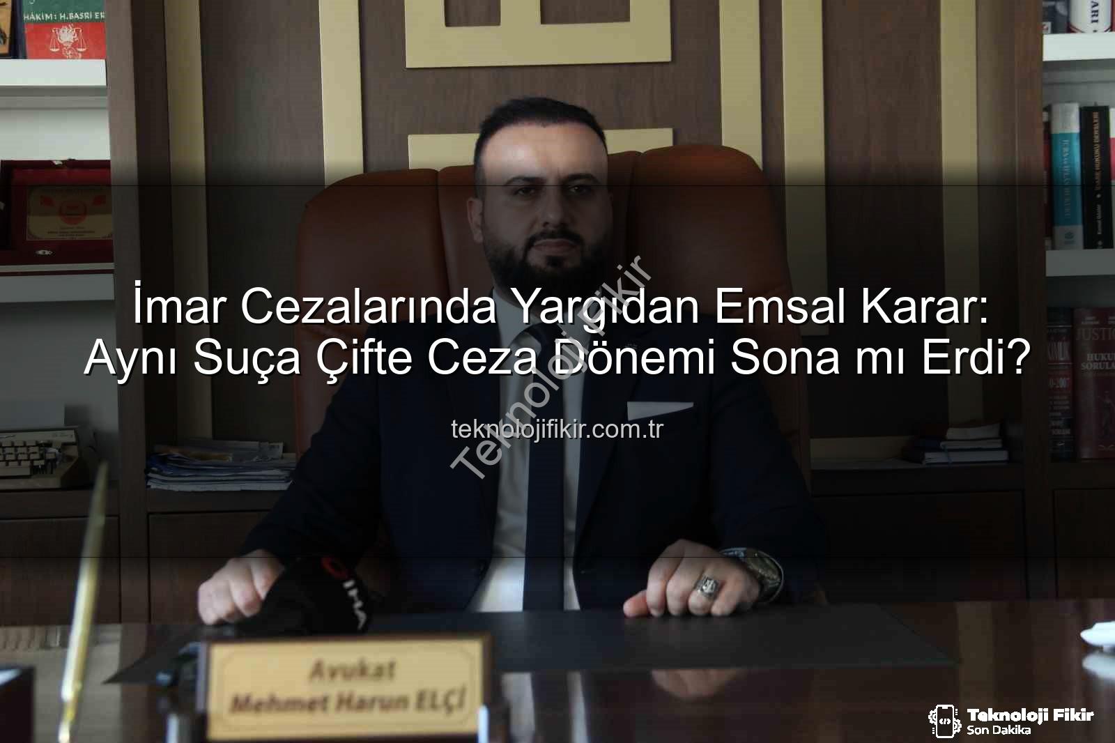 imar cezası - İmar Cezalarında Yargıdan Emsal Karar: Aynı Suça Çifte Ceza Dönemi Sona mı Erdi?