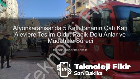 Afyonkarahisar’da 5 Katlı Binanın Çatı Katında Korkutan Yangın: Müdahale Hızır Gibi Yetişti