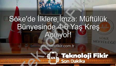 Söke’de İlklere İmza: Müftülük Bünyesinde 4-6 Yaş Kreş Açılıyor!