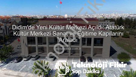 Didim’de Yeni Kültür Merkezi Açıldı: Atatürk Kültür Merkezi Sanat ve Eğitime Kapılarını Araladı