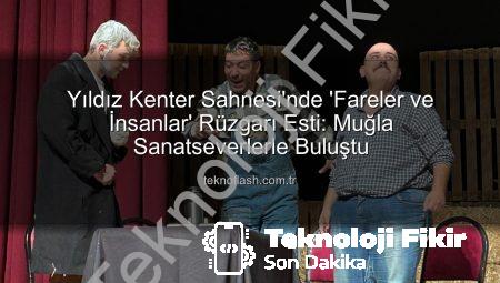 John Steinbeck’in Ölümsüz Eseri ‘Fareler ve İnsanlar’ Muğla’da Sanatseverlerle Buluştu: Duygu Dolu Bir Akşam