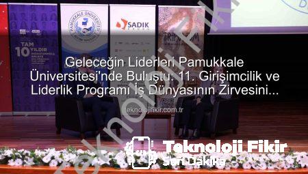 Geleceğin Liderleri Pamukkale Üniversitesi’nde Buluştu: 11. Girişimcilik ve Liderlik Programı İş Dünyasının Zirvesini Ağırladı