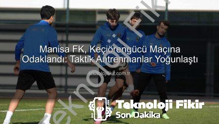 Manisa FK, Keçiörengücü Maçına Odaklandı: Takti̇k Antrenmanlar Yoğunlaştı