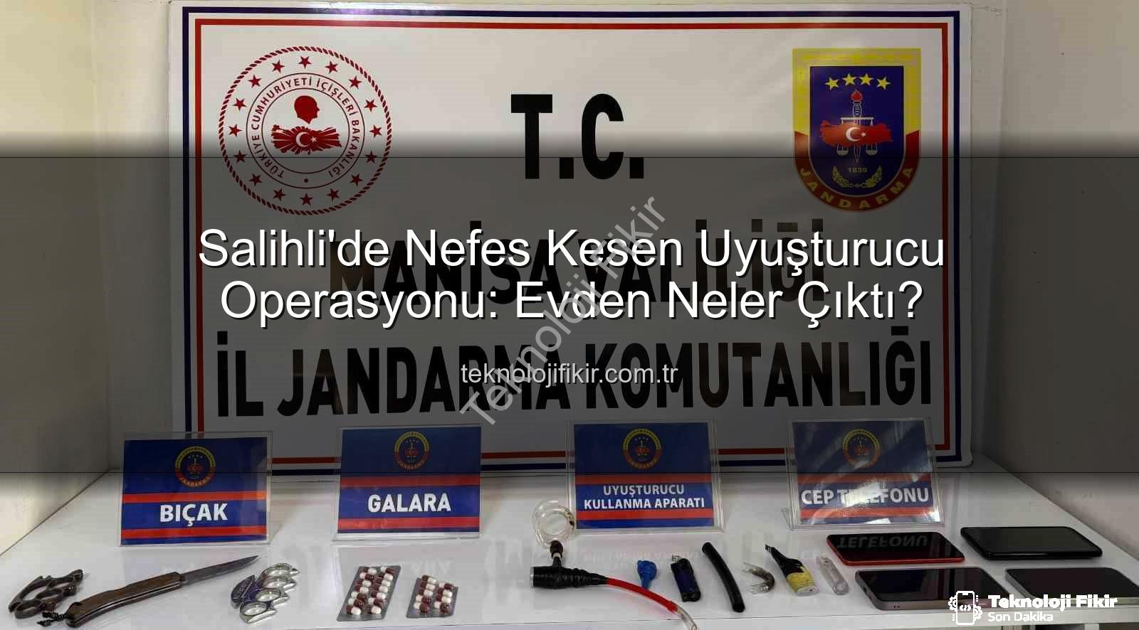 Salihli uyuşturucu operasyonu - Salihli'de Nefes Kesen Uyuşturucu Operasyonu: Evden Neler Çıktı?