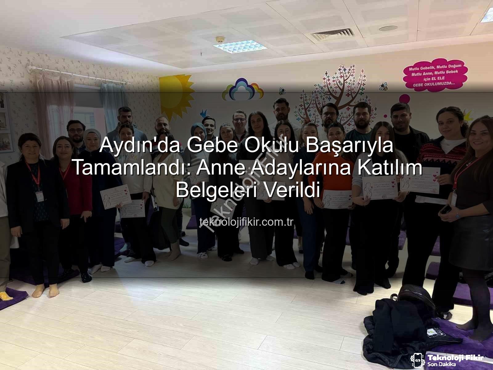 Gebe Okulu - Aydın'da Gebe Okulu Başarıyla Tamamlandı: Anne Adaylarına Katılım Belgeleri Verildi