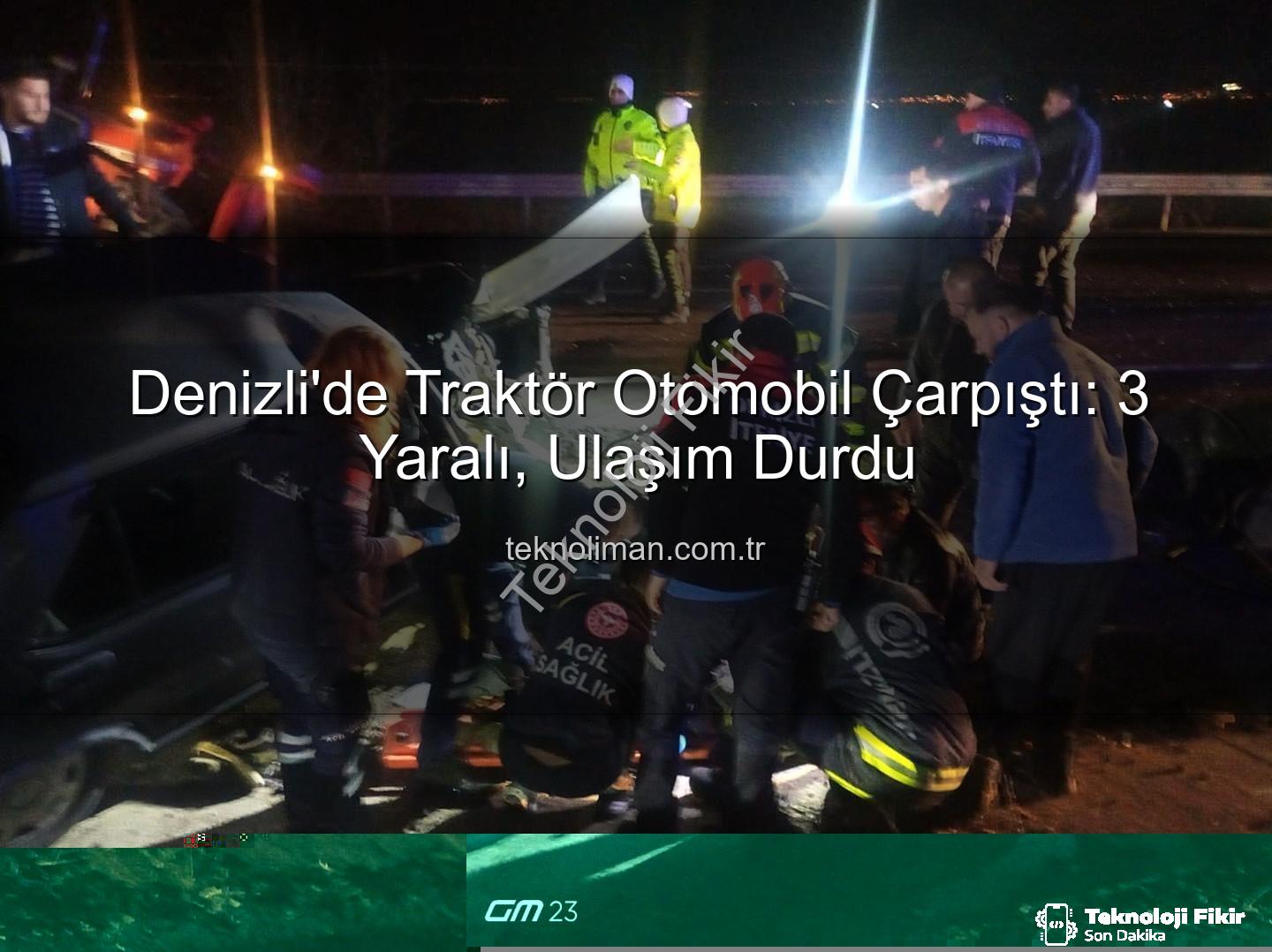Denizli traktör otomobil kazası - Denizli'de Kan Donduran Kaza: Traktör ve Otomobil Çarpıştı, 3 Yaralı!