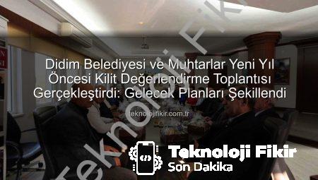 Didim Belediyesi ve Muhtarlar Yeni Yıl Öncesi Kilit Değerlendirme Toplantısı Gerçekleştirdi: Gelecek Planları Şekillendi
