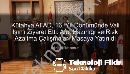 Kütahya AFAD, 16. Yıl Dönümünde Vali Işın’ı Ziyaret Etti: Afet Hazırlığı ve Risk Azaltma Çalışmaları Masaya Yatırıldı