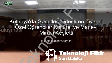 Özel Öğrencilerden Anlamlı Köprü: Kütahya’da Kardeşlik Buluşması