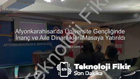 Afyonkarahisar’da Üniversite Gençliğinde İnanç ve Aile Dinamikleri Masaya Yatırıldı