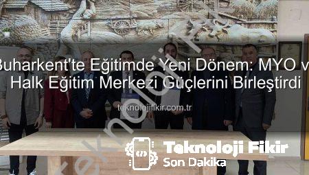 Buharkent’te Eğitimde Yeni Dönem: MYO ve Halk Eğitim Merkezi Güçlerini Birleştirdi