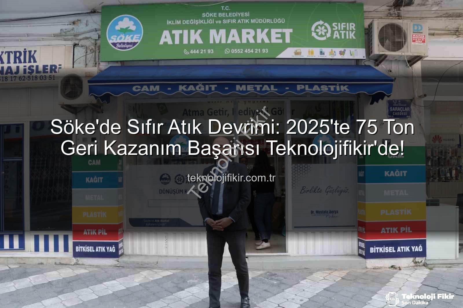 geri kazanım - Söke'de Sıfır Atık Devrimi: 2025'te 75 Ton Geri Kazanım Başarısı Teknolojifikir'de!