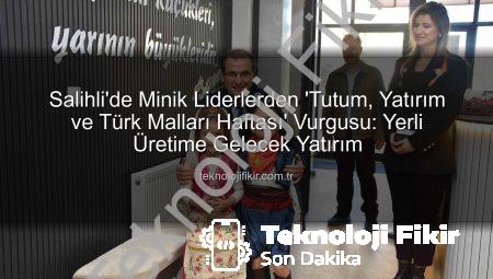 Salihli’de Minik Liderlerden ‘Tutum, Yatırım ve Türk Malları Haftası’ Vurgusu: Yerli Üretime Gelecek Yatırım