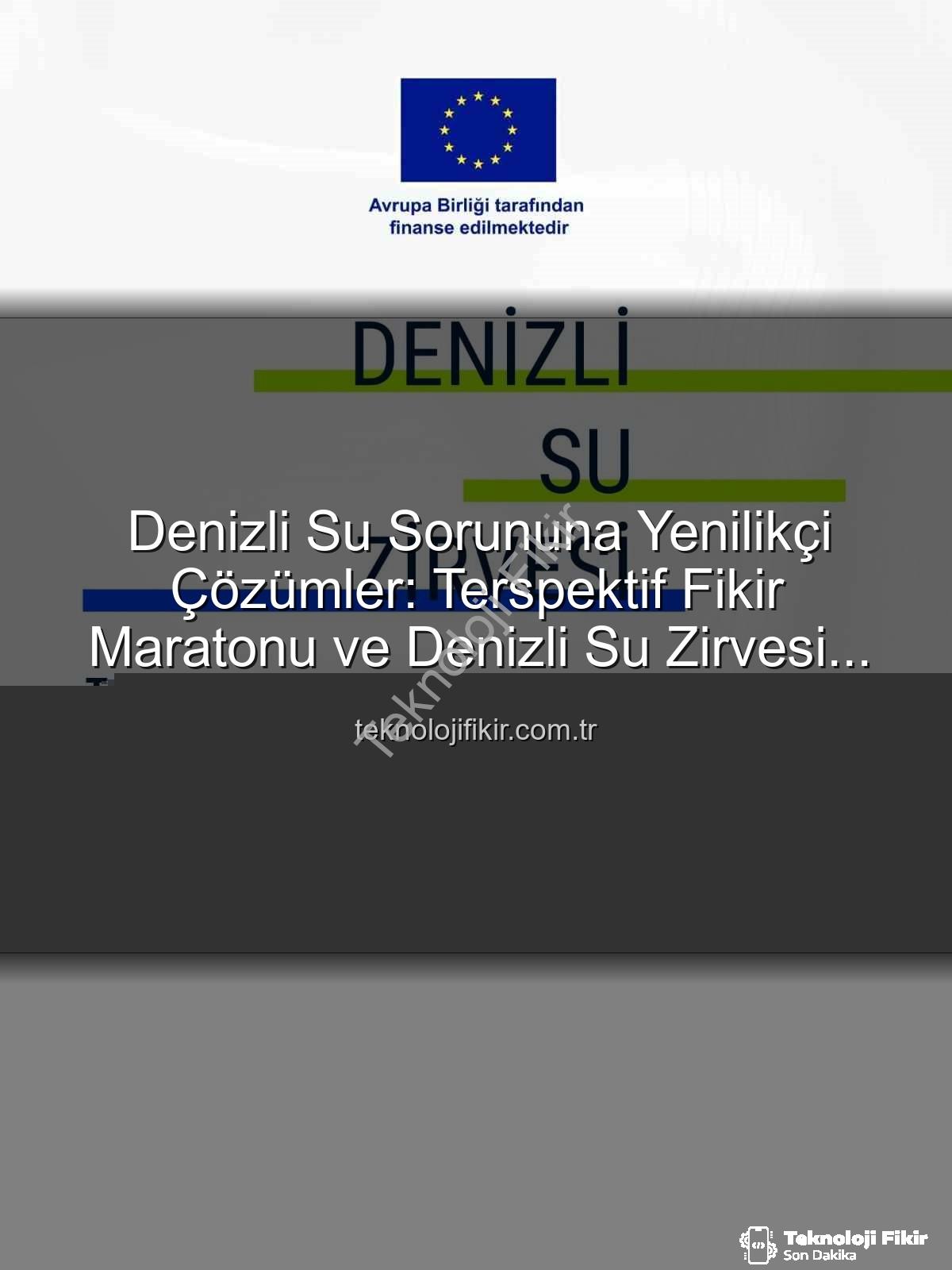 Denizli su sorunu - Denizli Su Sorununa Yenilikçi Çözümler: Terspektif Fikir Maratonu ve Denizli Su Zirvesi Buluşuyor