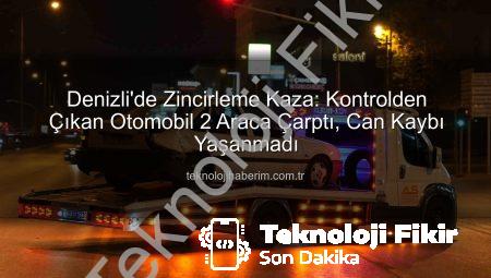 Denizli’de Kontrolden Çıkan Otomobil Zincirleme Kazaya Yol Açtı: Maddi Hasar Var, Yaralı Yok