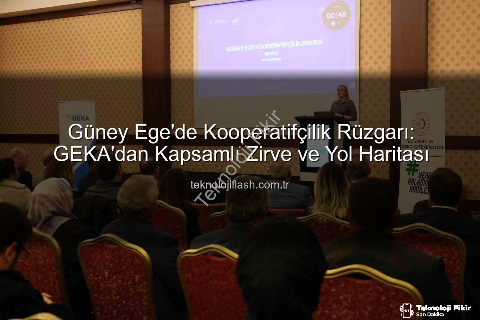 Güney Ege Kooperatifçilik - Güney Ege'de Kooperatifçilik Ruhu Yeniden Canlanıyor: GEKA Zirvesi Vizyon Belirledi