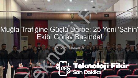 Muğla Trafiğine Güçlü Darbe: 25 Yeni ‘Şahin’ Ekibi Görev Başında!