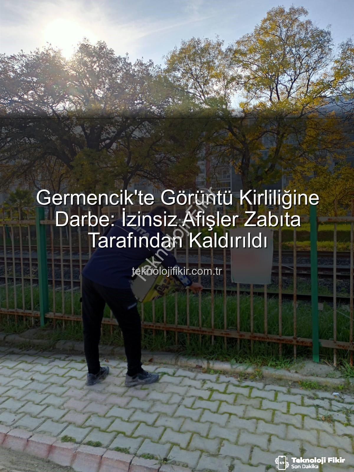 izinsiz afişler - Germencik'te Görüntü Kirliliğine Darbe: İzinsiz Afişler Zabıta Tarafından Kaldırıldı