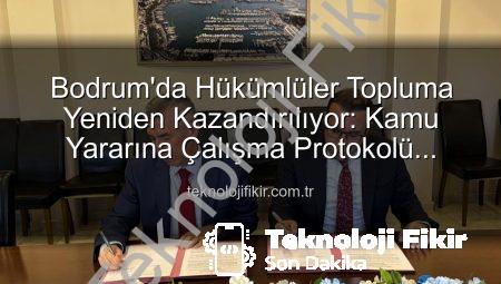 Bodrum’da Hükümlüler Topluma Yeniden Kazandırılıyor: Kamu Yararına Çalışma Protokolü İmzalandı