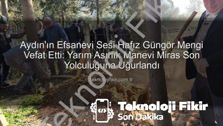 Aydın’ın Efsanevi Sesi Hafız Güngör Mengi Vefat Etti: Yarım Asırlık Manevi Miras Son Yolculuğuna Uğurlandı